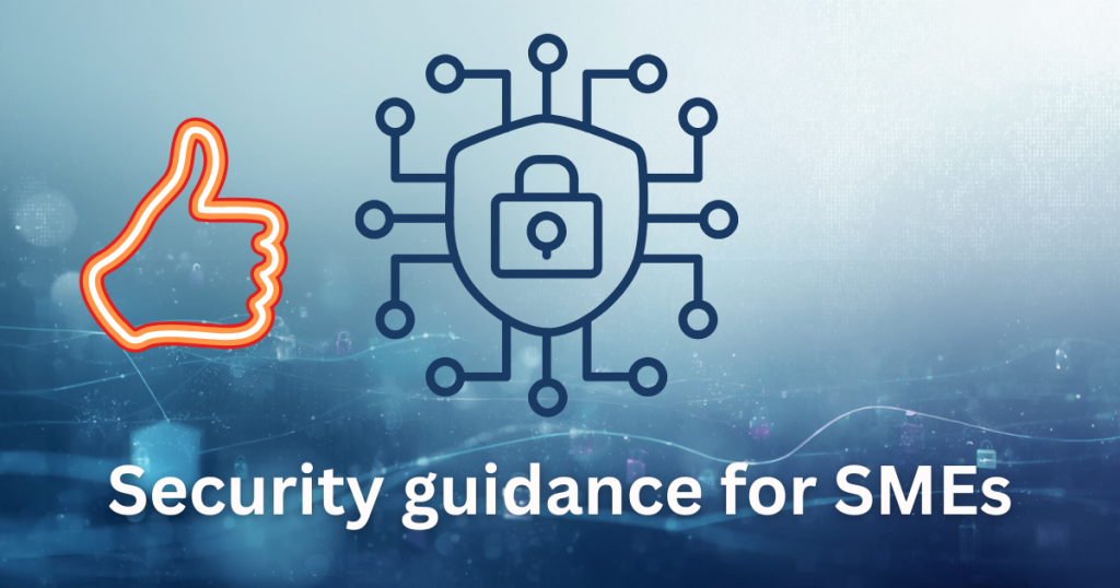 A thumbs-up icon, a digital padlock graphic, and the text "Security guidance for SMEs" highlight essential security guidance