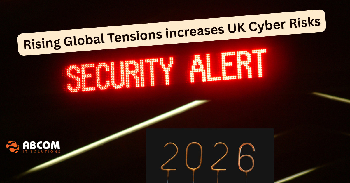 "SECURITY ALERT" sign warns that Global Tensions increase UK Cyber Risks in 2026, featuring the ABCOM IT Solutions logo.